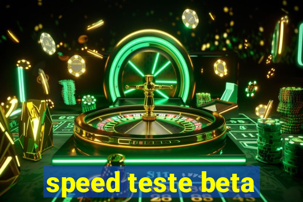 speed teste beta